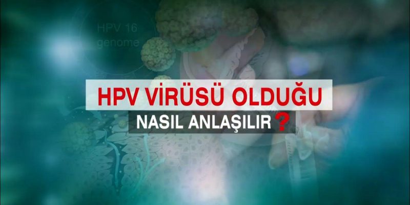 HPV Virusu Nasil Anlasilir